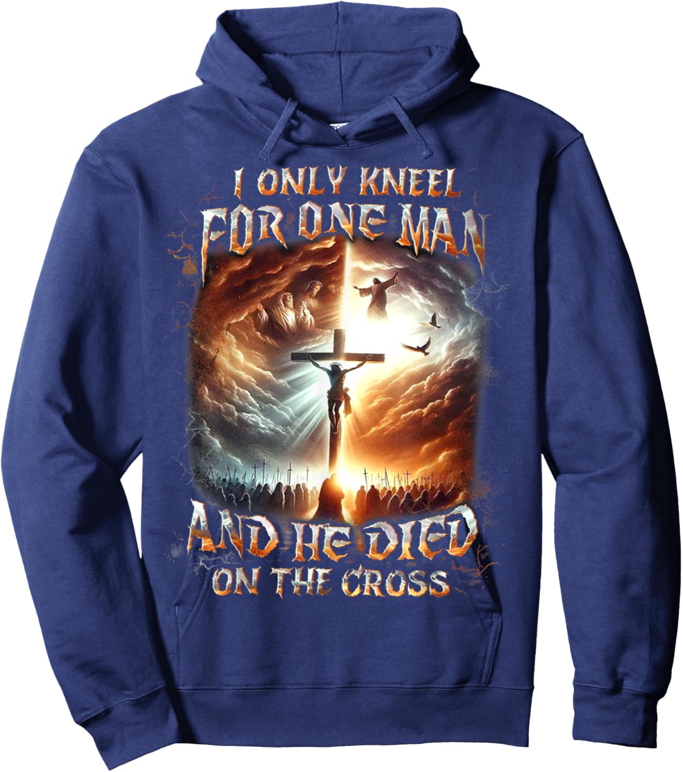 I Only Kneel For One Man And He Died On The Cross Hoodie - Hoodie | Navy