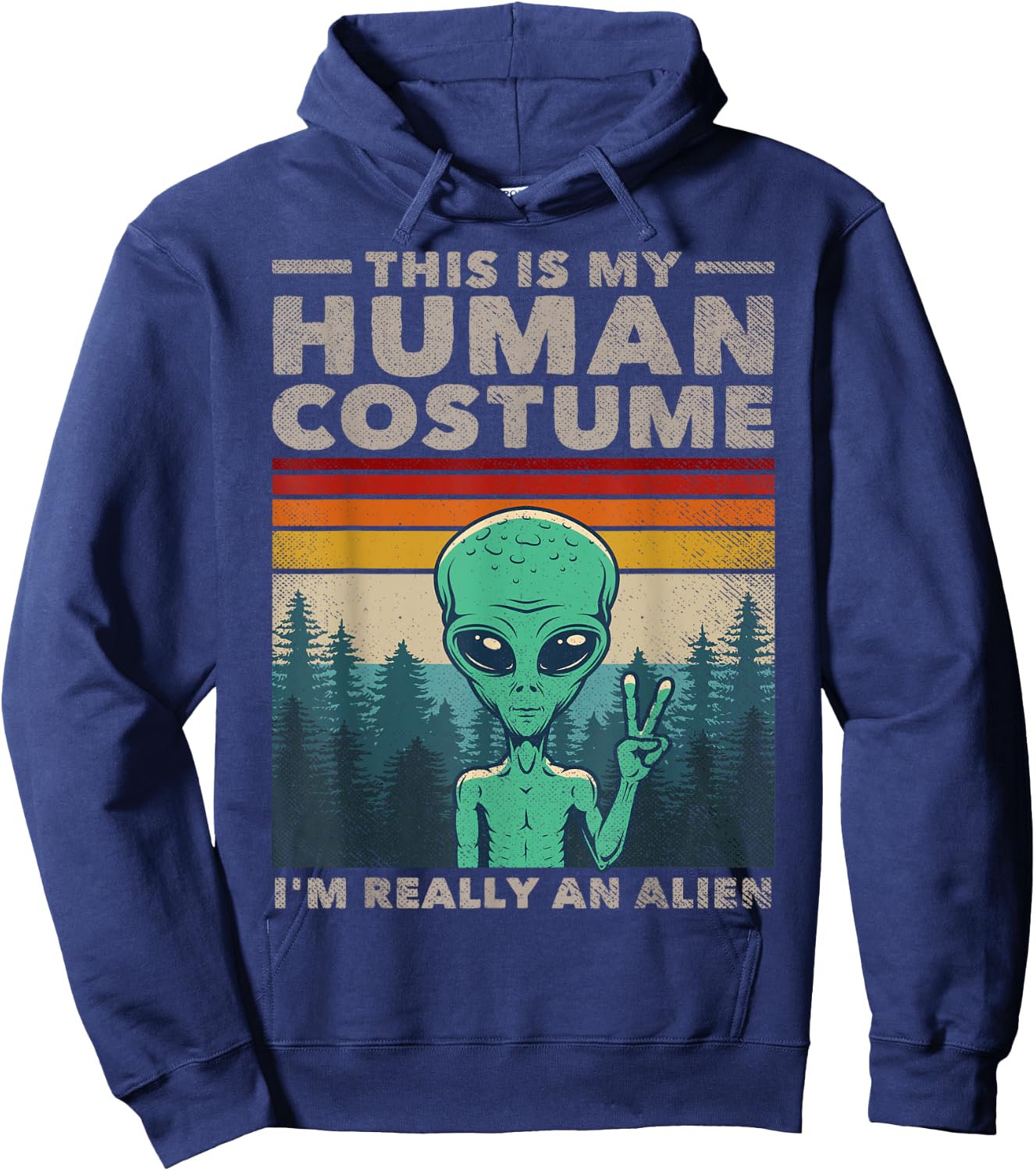 This Is My Human Costume I'm Really An Alien Retro 70s 80s Hoodie - Hoodie | Navy