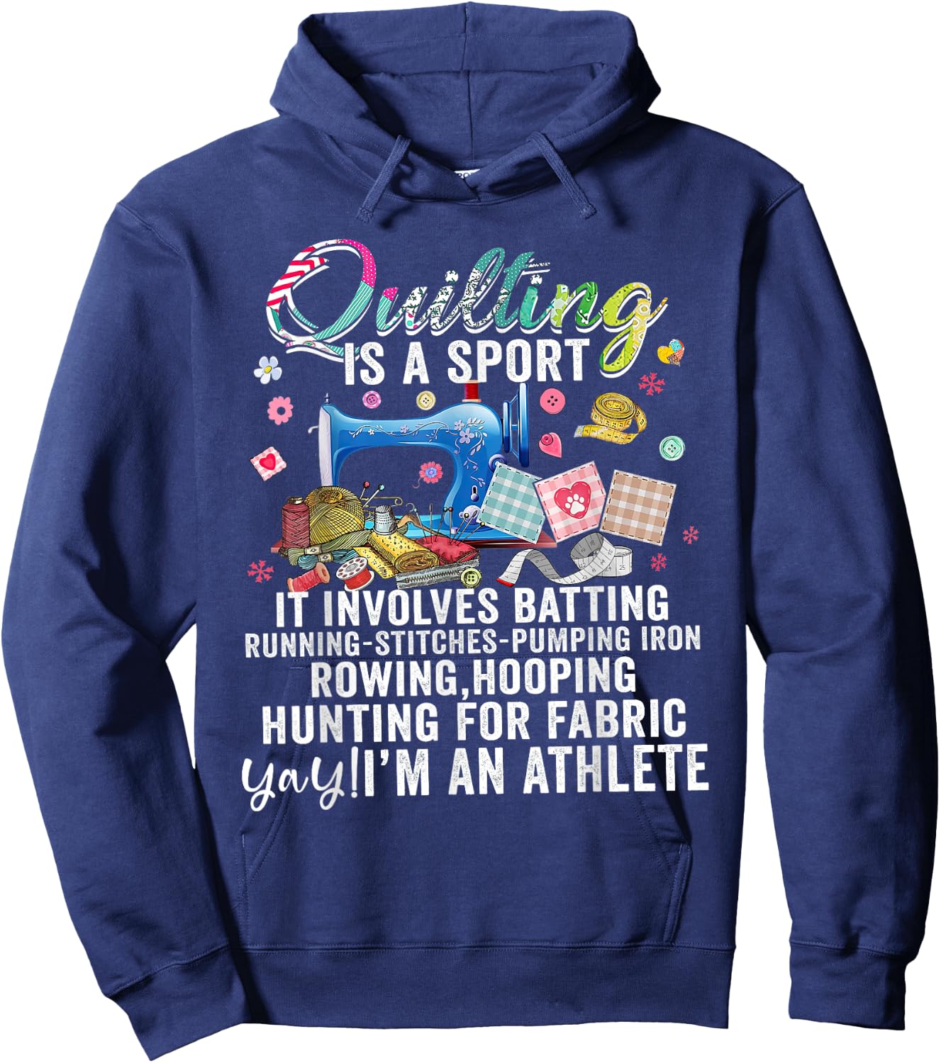 Quilting Is A Sport It Involves Batting Running Pumping Iron Hoodie - Hoodie | Navy