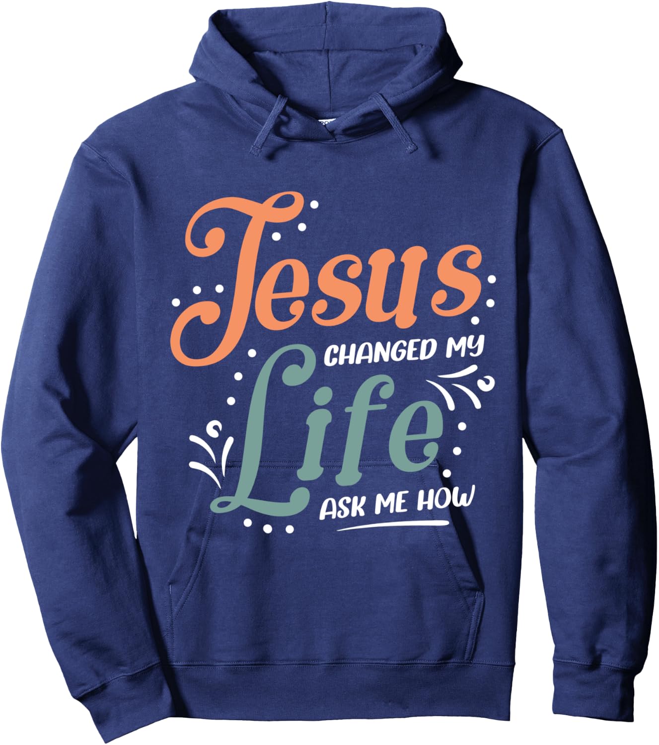 Jesus Changed Ask Me How Hoodie - Hoodie | Navy