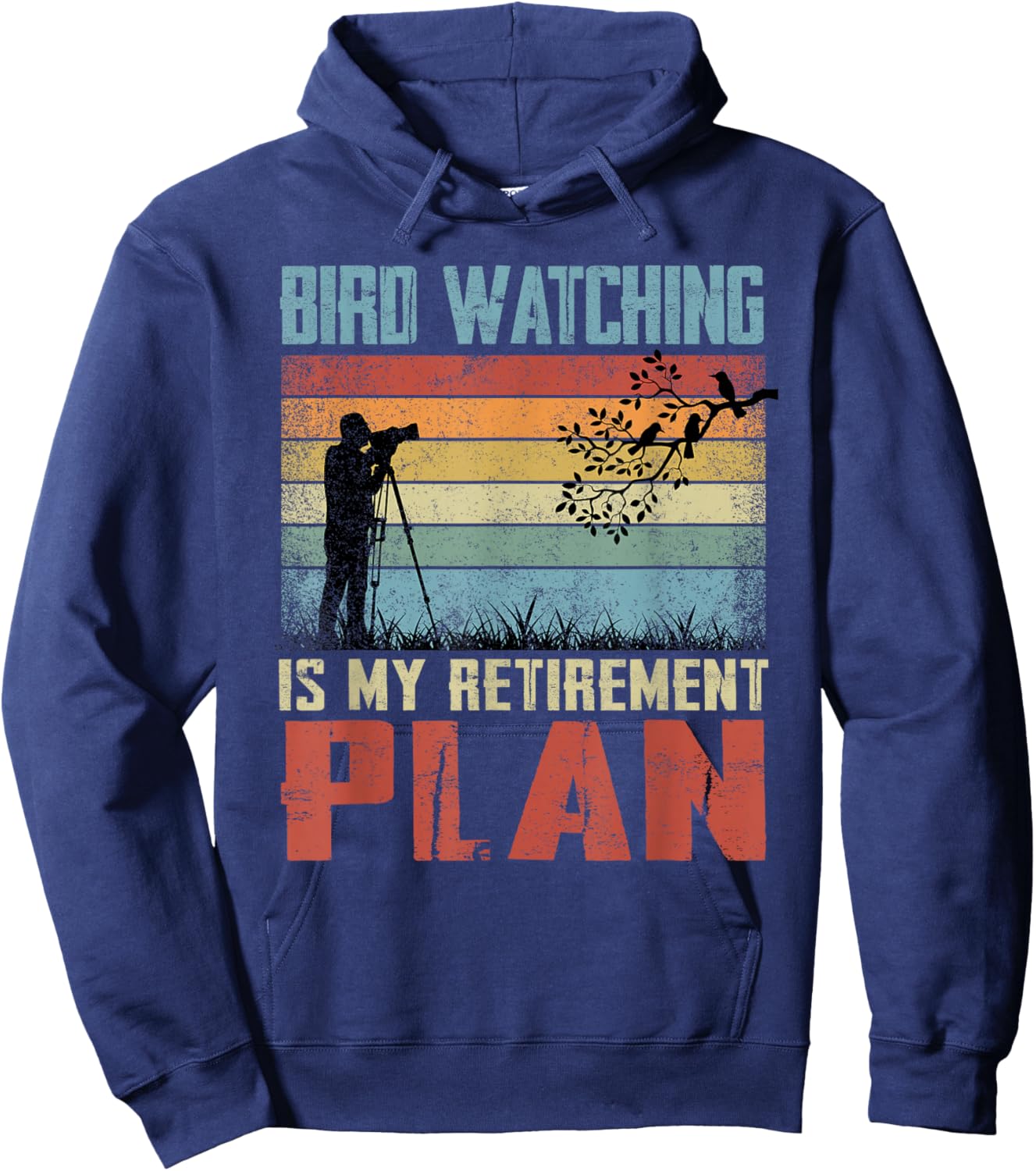 Bird Watching Is My Retirement Plan Retired Bird Watcher Hoodie - Hoodie | Navy