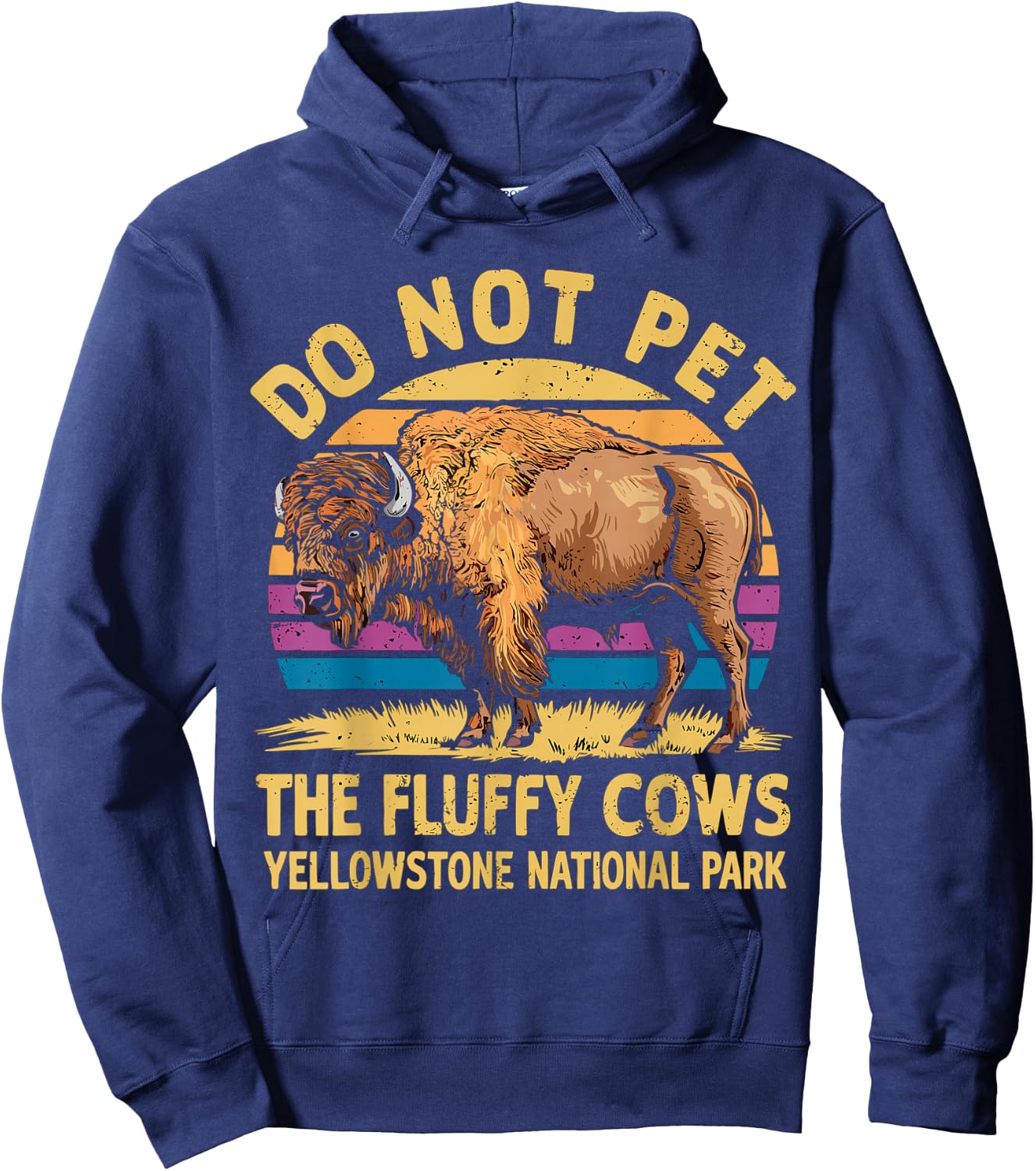 Do Not Pet The Fluffy Cows Bison Yellowstone National Park Hoodie - Hoodie | Navy