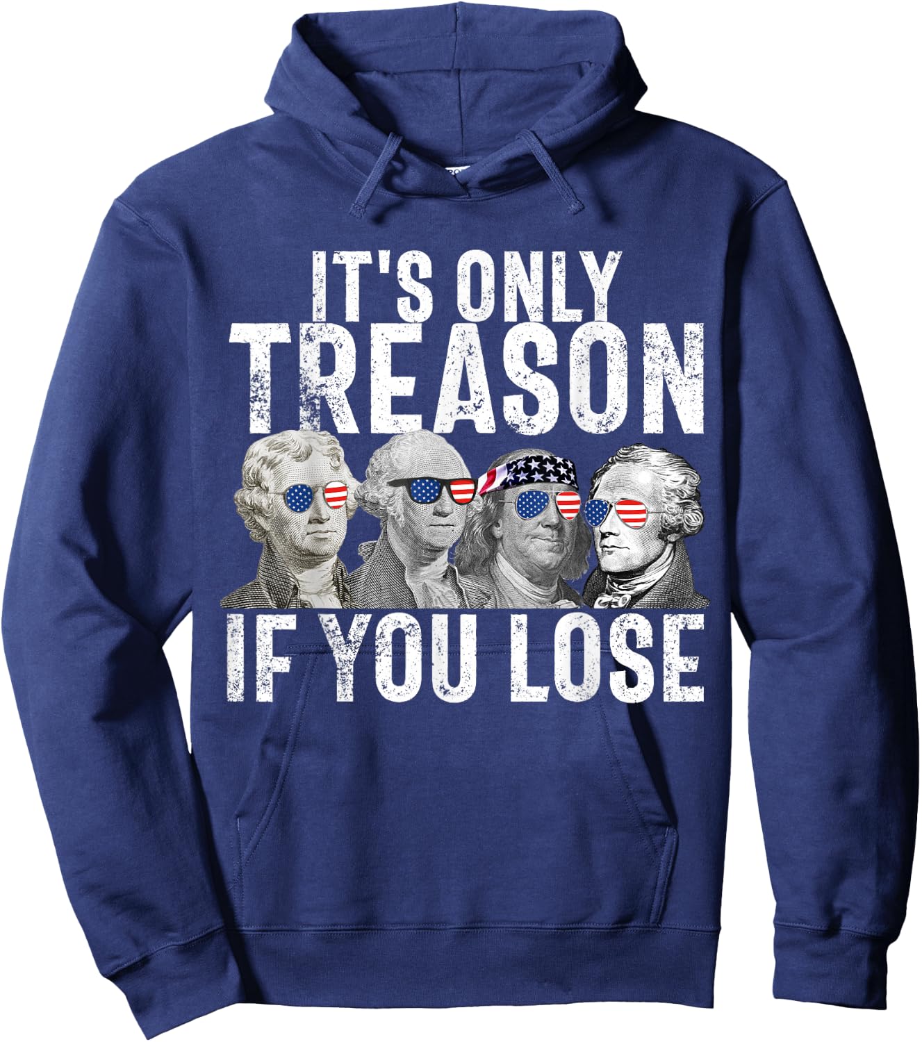 It's Only Treason If You Lose Founding Fathers 4th of July Small Hoodie - Hoodie | Navy