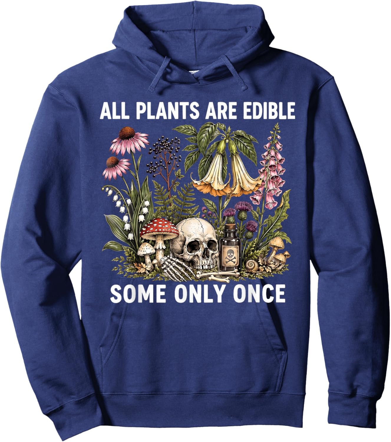 All Plants are Edible Some Only Once, Funny Gardening Hoodie - Hoodie | Navy