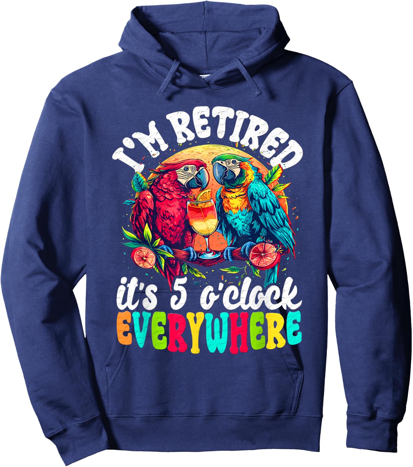 I'm Retired - It's 5 o'clock Everywhere - 5 Oclock Somewhere Hoodie - Hoodie | Navy