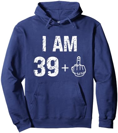 I Am 39 Plus 1 Funny 40th Birthday Men 40 Years Old Women Hoodie - Hoodie | Navy