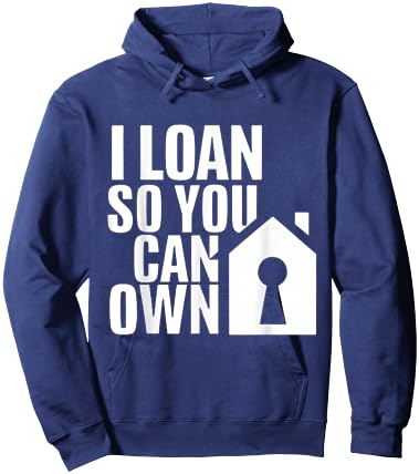 I Loan So You Can Own Broker Mortgage Loan Officer Hoodie - Hoodie | Navy