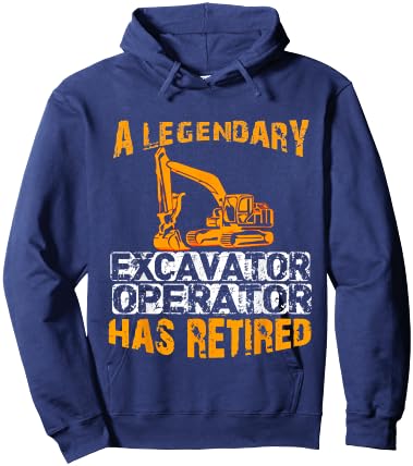 A Legendary Excavator Operator Has Retired Retirement Party Hoodie - Hoodie | Navy