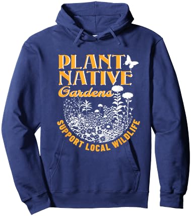 Plant Native Gardens Support Local Wildlife Gardening Hoodie - Hoodie | Navy