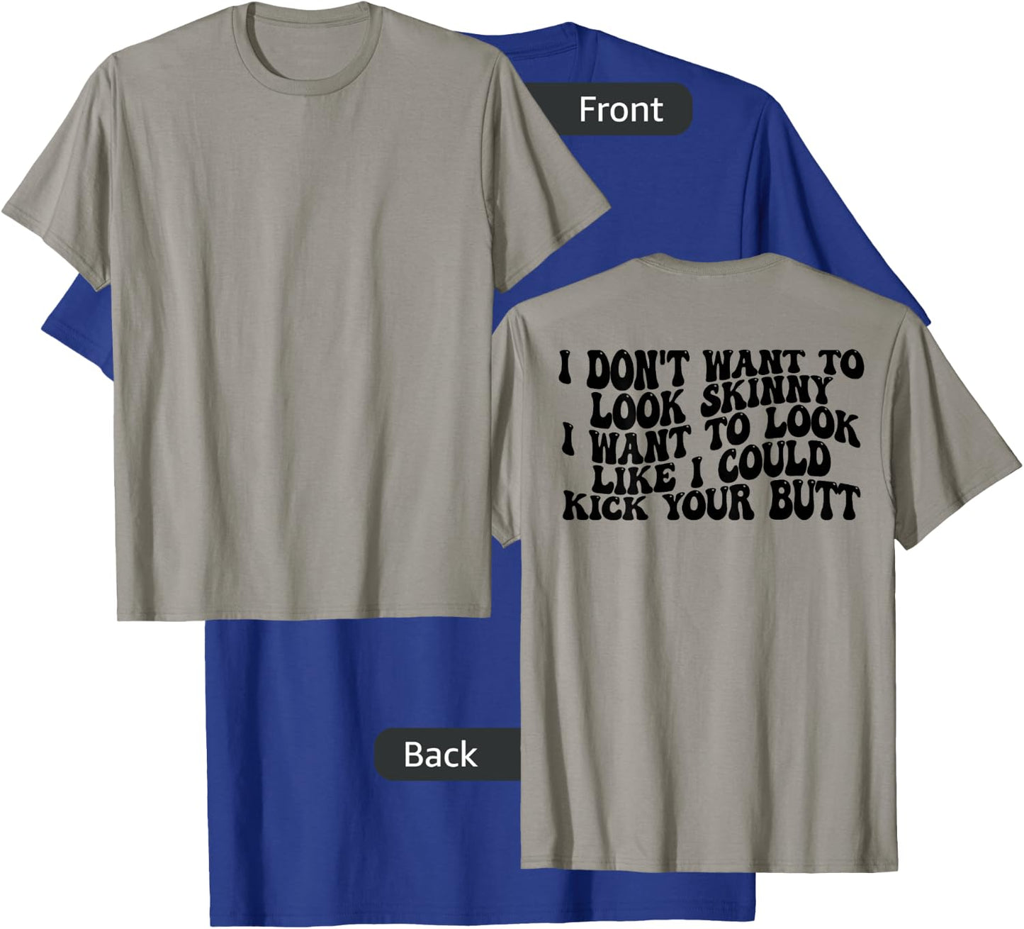 Gym & Workout - I Dont Want To Look Skinny Funny (Back) T-Shirt - T-Shirt | Royal