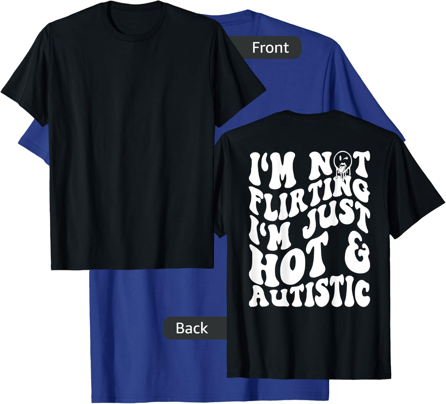 I'm Not flirting I'm Just Hot And Autistic T-Shirt - T-Shirt | Royal