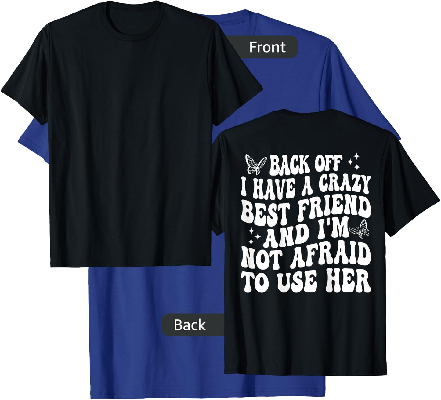 Back Off I Have A Crazy Best Friend My Best Friend is Crazy T-Shirt - T-Shirt | Royal