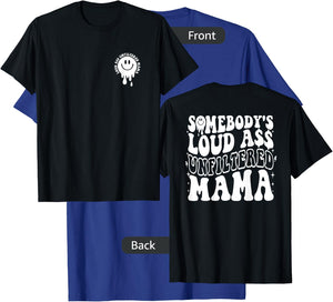 Somebody's Loud Ass Unfiltered Mama - Front and Back T-Shirt - T-Shirt | Royal