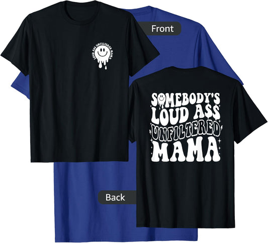 Somebody's Loud Ass Unfiltered Mama - Front and Back T-Shirt - T-Shirt | Royal