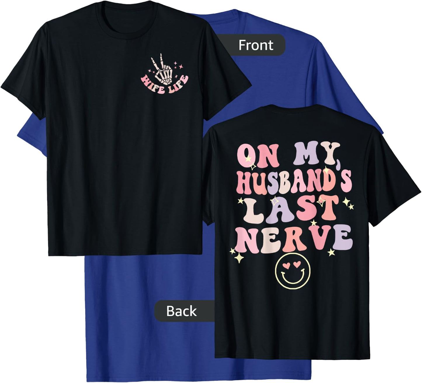 On My Husband's Last Nerve Funny Women Wife Cute (on Back) T-Shirt - T-Shirt | Royal