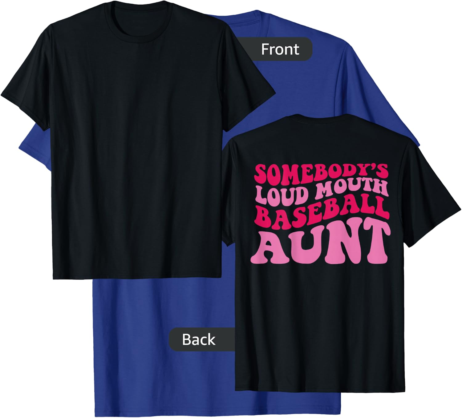 Somebody's Loud Mouth Baseball Aunt on back T-Shirt - T-Shirt | Royal