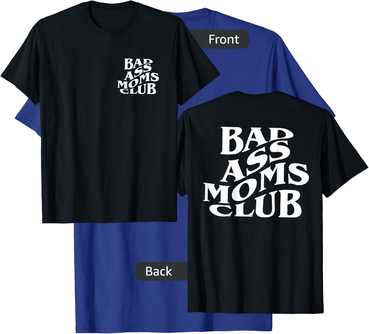 Bad Ass Moms Club, Badass Mama - Front and Back T-Shirt - T-Shirt | Royal