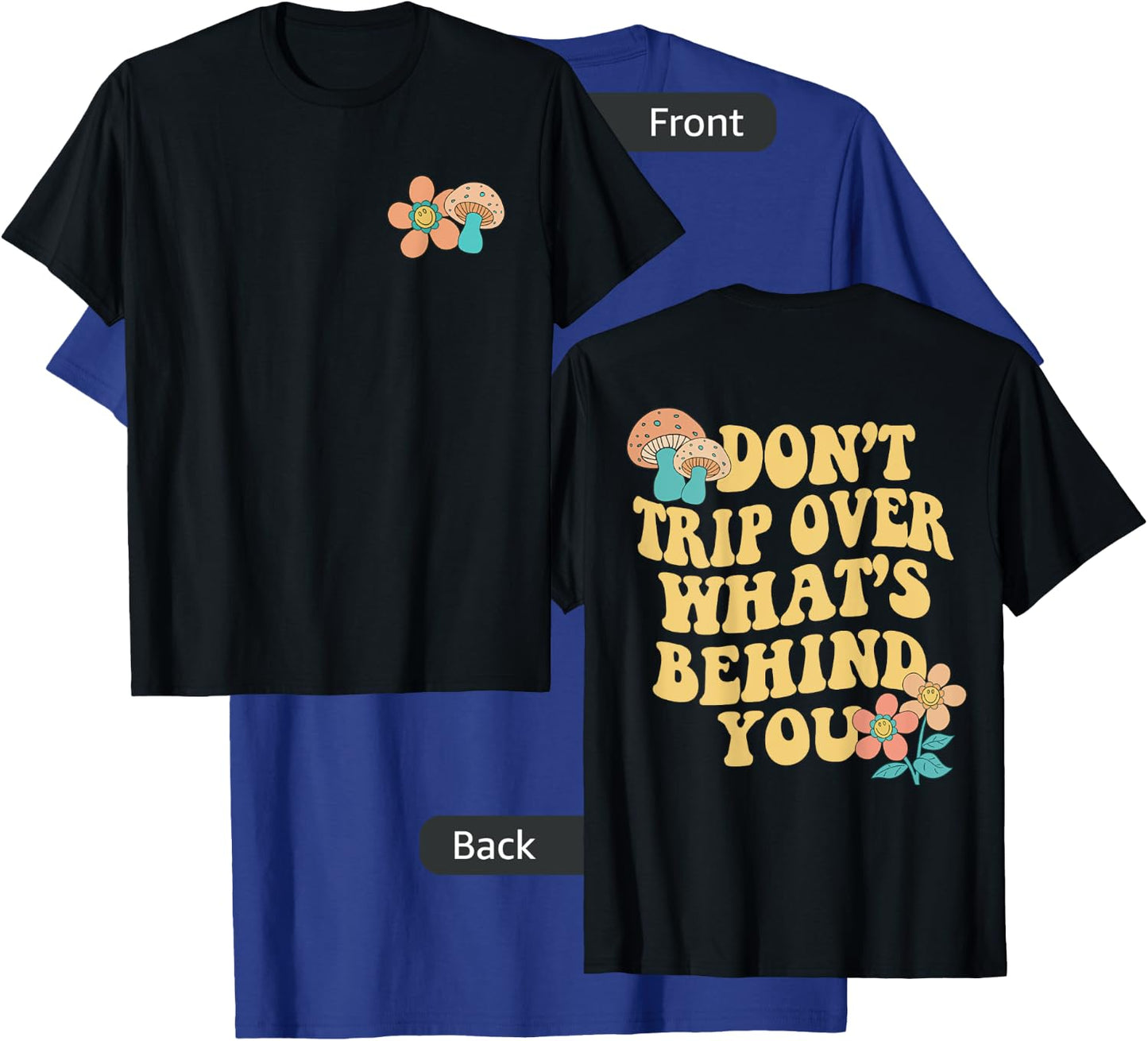 Don't Trip Over What's Behind You Two Sided Print T-Shirt - T-Shirt | Royal
