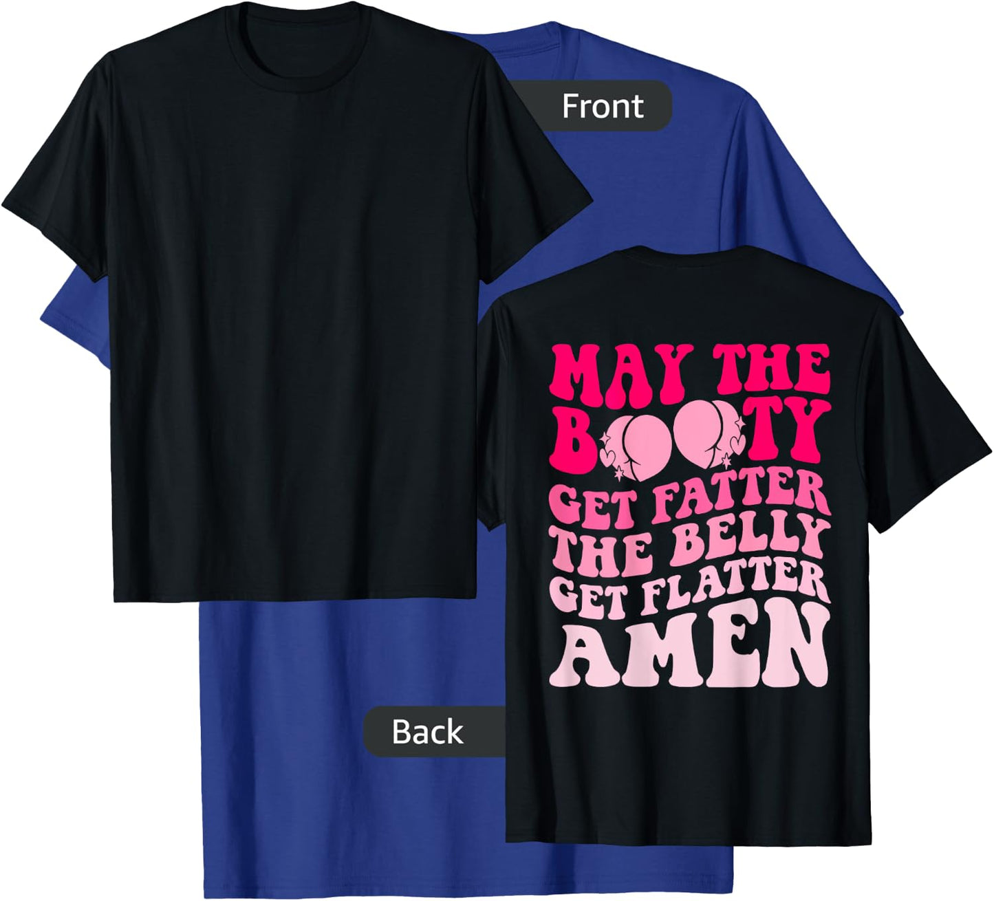 May The Booty Get Fatter The Belly Get Flatter Retro On Back T-Shirt - T-Shirt | Royal