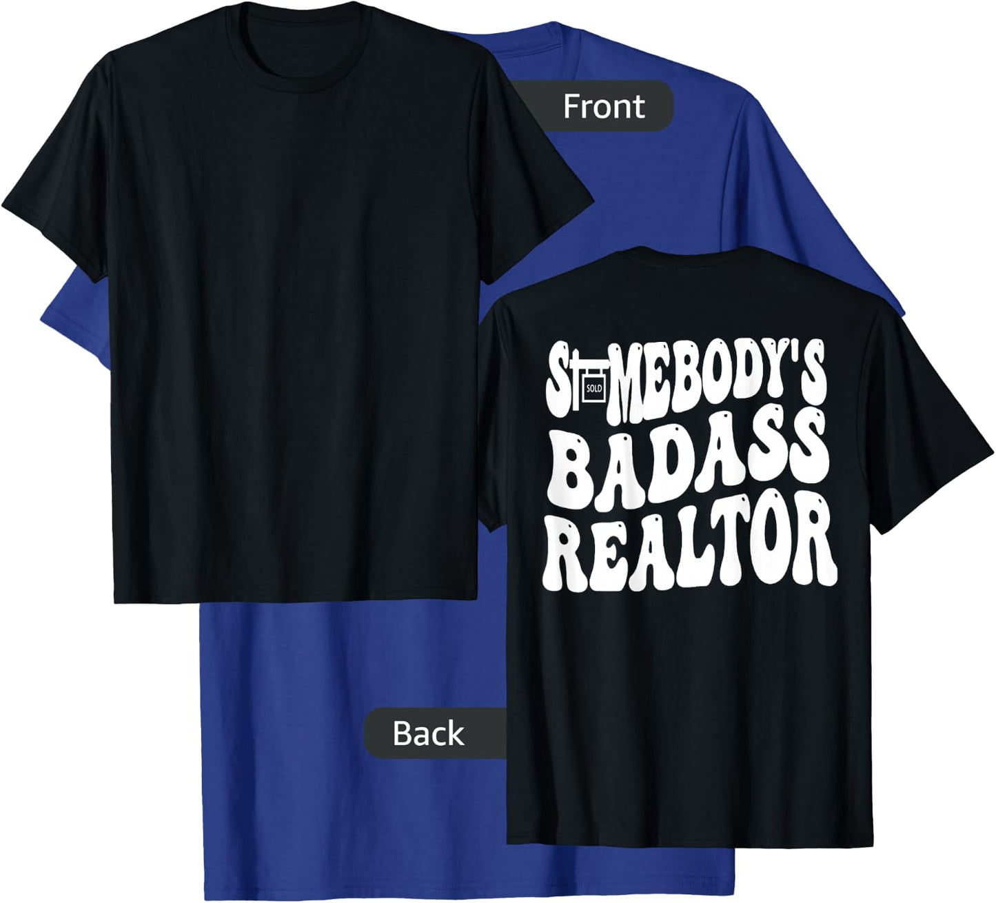 Somebody's Badass Realtor (on back) T-Shirt - T-Shirt | Royal