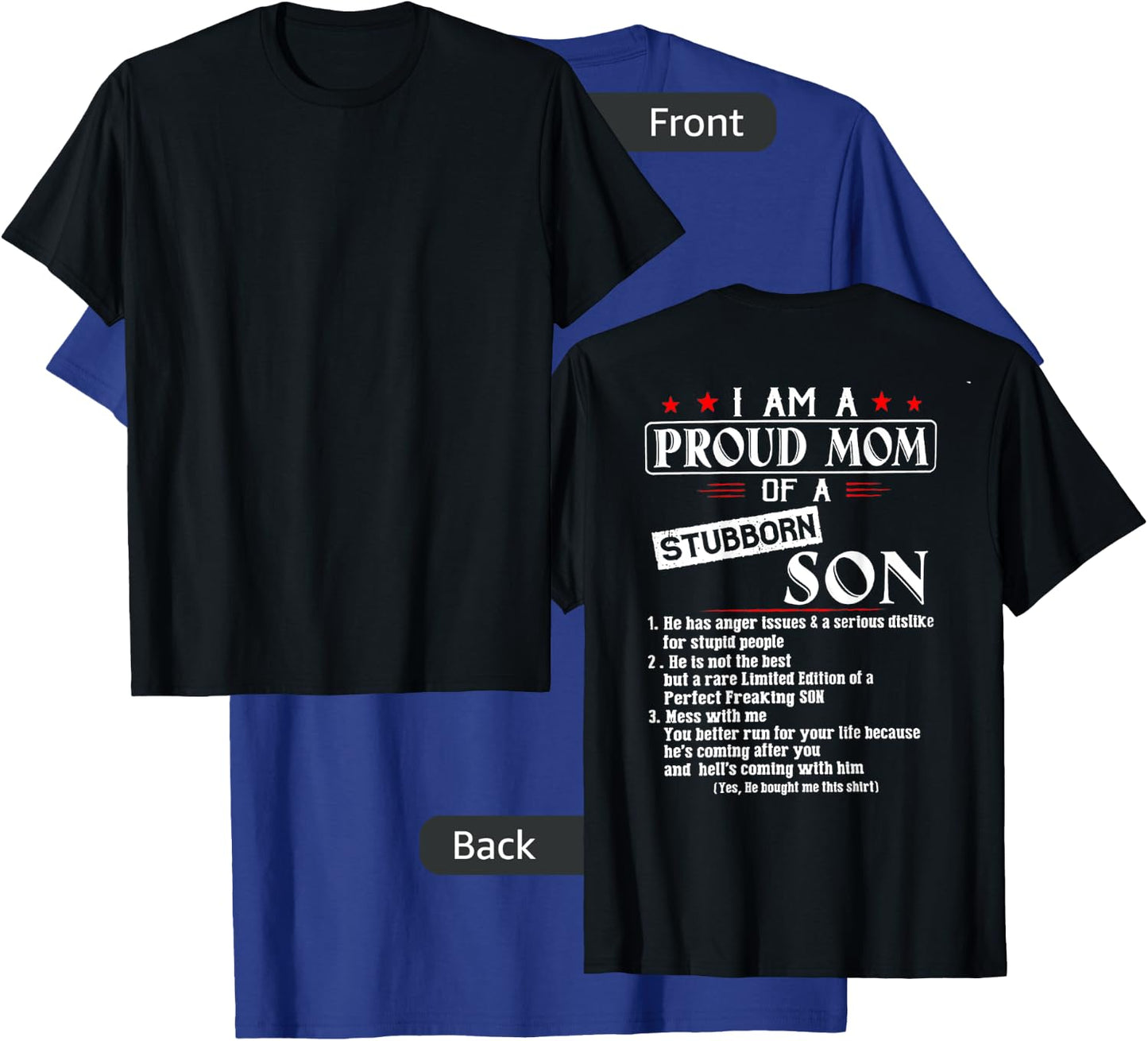 I Am A Proud Mom Of A Stubborn Son (on back) T-Shirt - T-Shirt | Royal