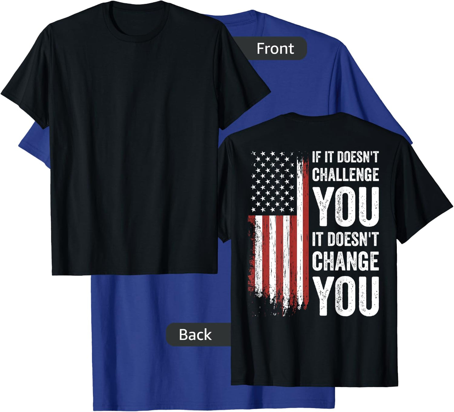 If It Doesn't Challenge You Doesn't Change You (on back) T-Shirt - T-Shirt | Royal