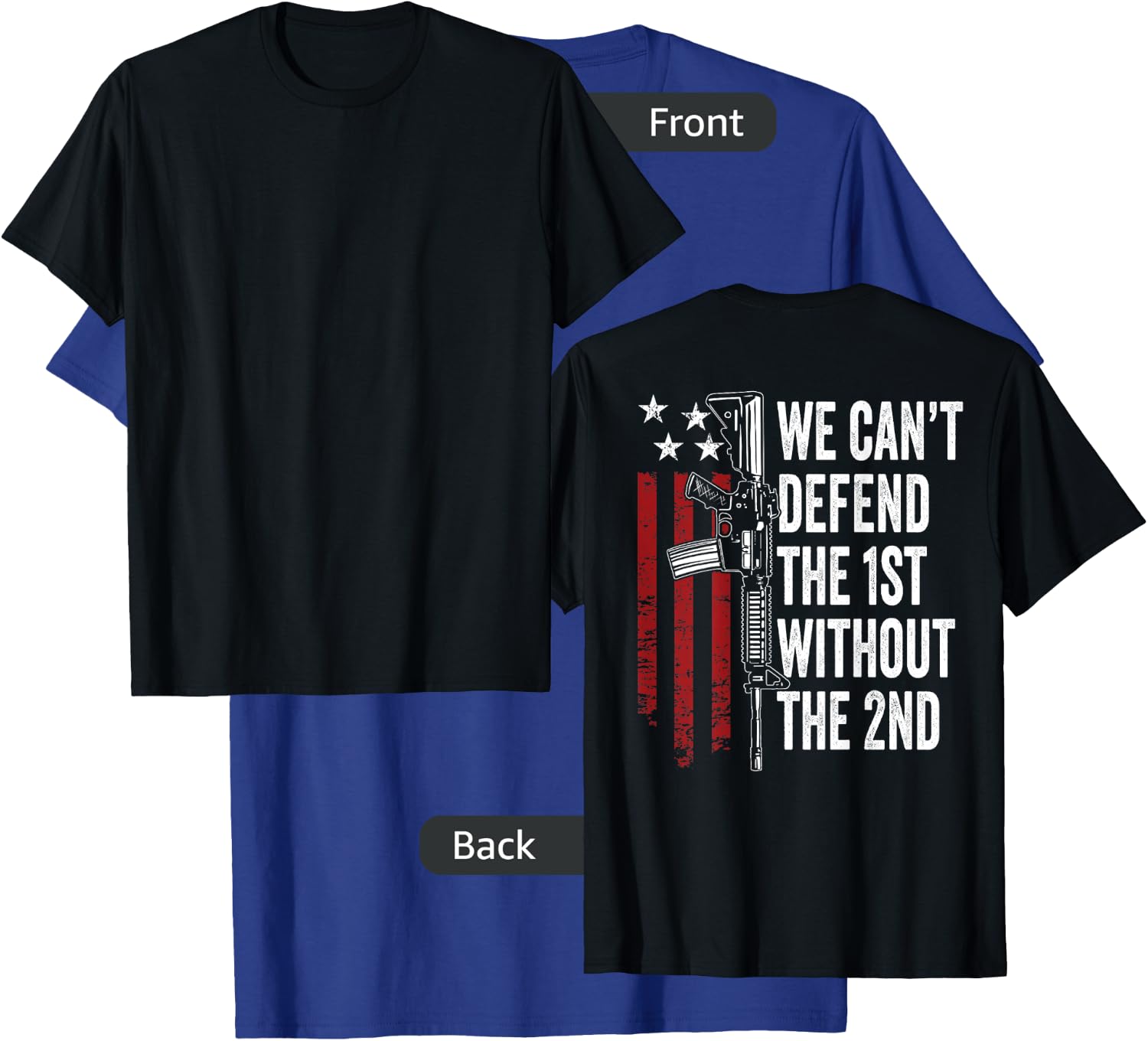 We Can't Defend The 1st Without The 2nd Amendment (ON BACK) T-Shirt - T-Shirt | Royal