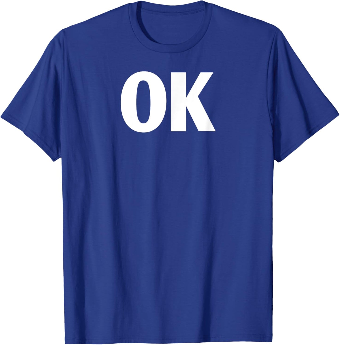That Says Ok Shirt - Shirt That Says Ok T-Shirt - T-Shirt | Royal