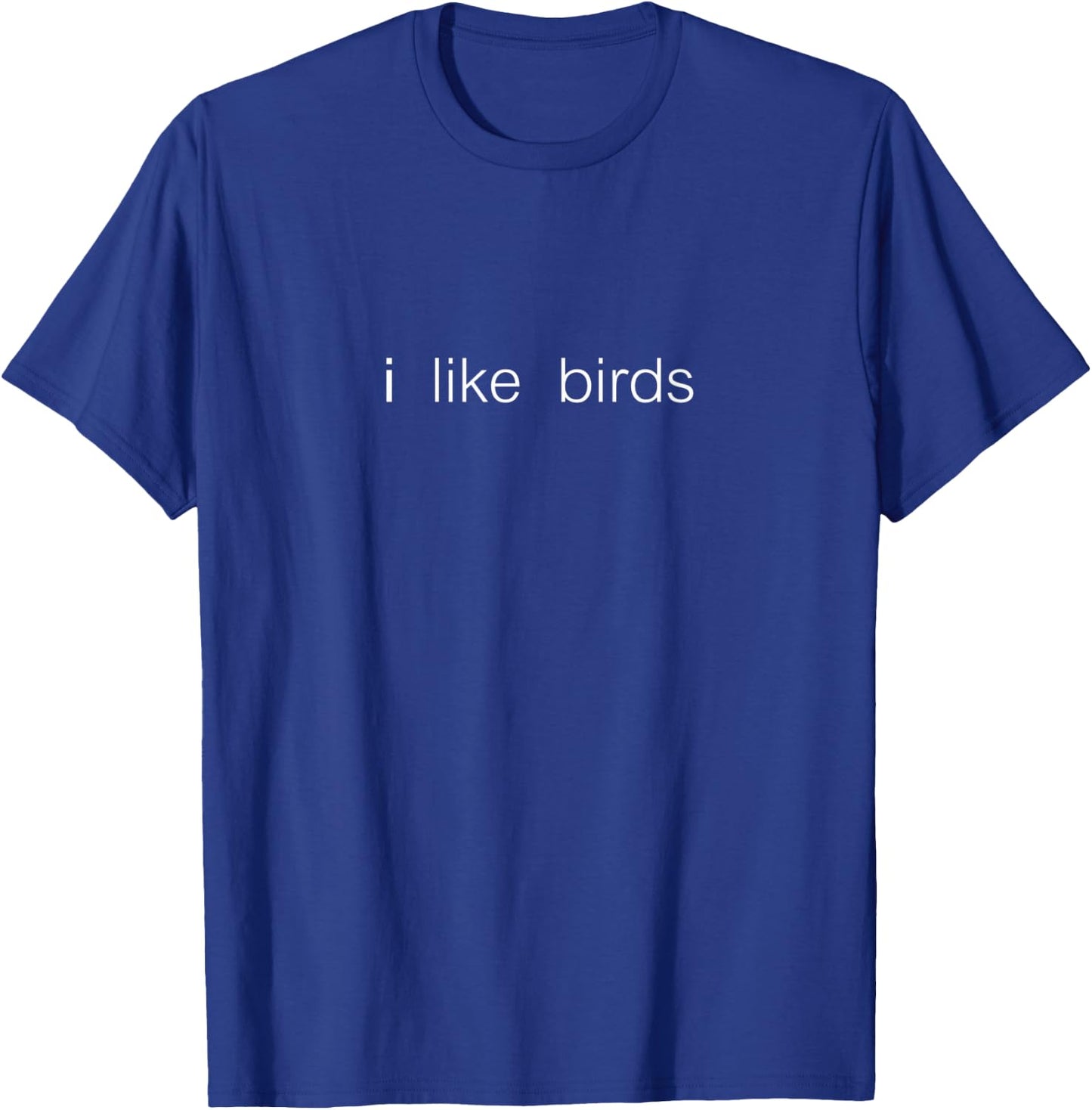 I Like Birds Minimalist Funny Gift T-Shirt - T-Shirt | Royal