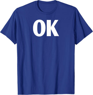 That Says Ok Shirt - Shirt That Says Ok T-Shirt - T-Shirt | Royal