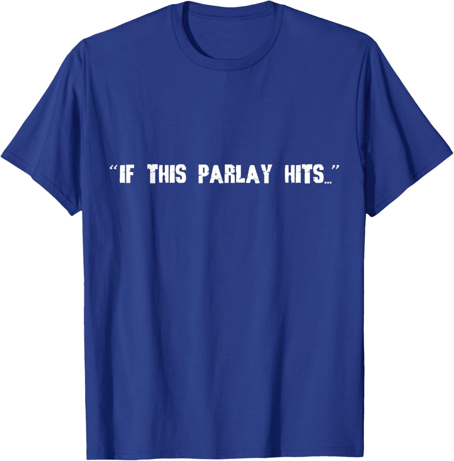 If This Parlay Hits Funny Idea T-Shirt - T-Shirt | Royal