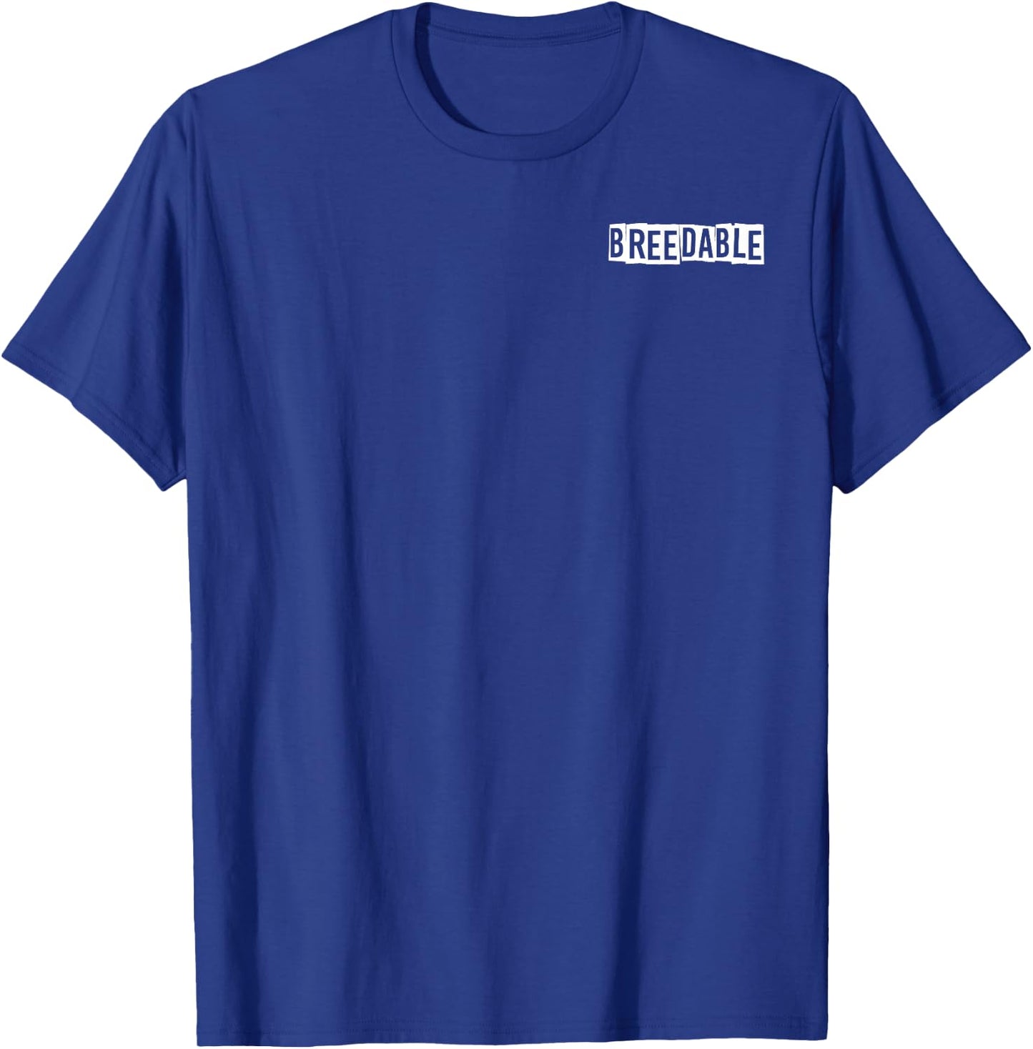 Breedable Funny Shirt, Breedable , Funny Breedable T-Shirt - T-Shirt | Royal
