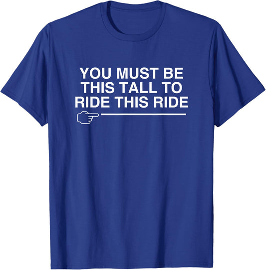 You Must Be This Tall To Ride This Ride Y2K College Meme T-Shirt - T-Shirt | Royal