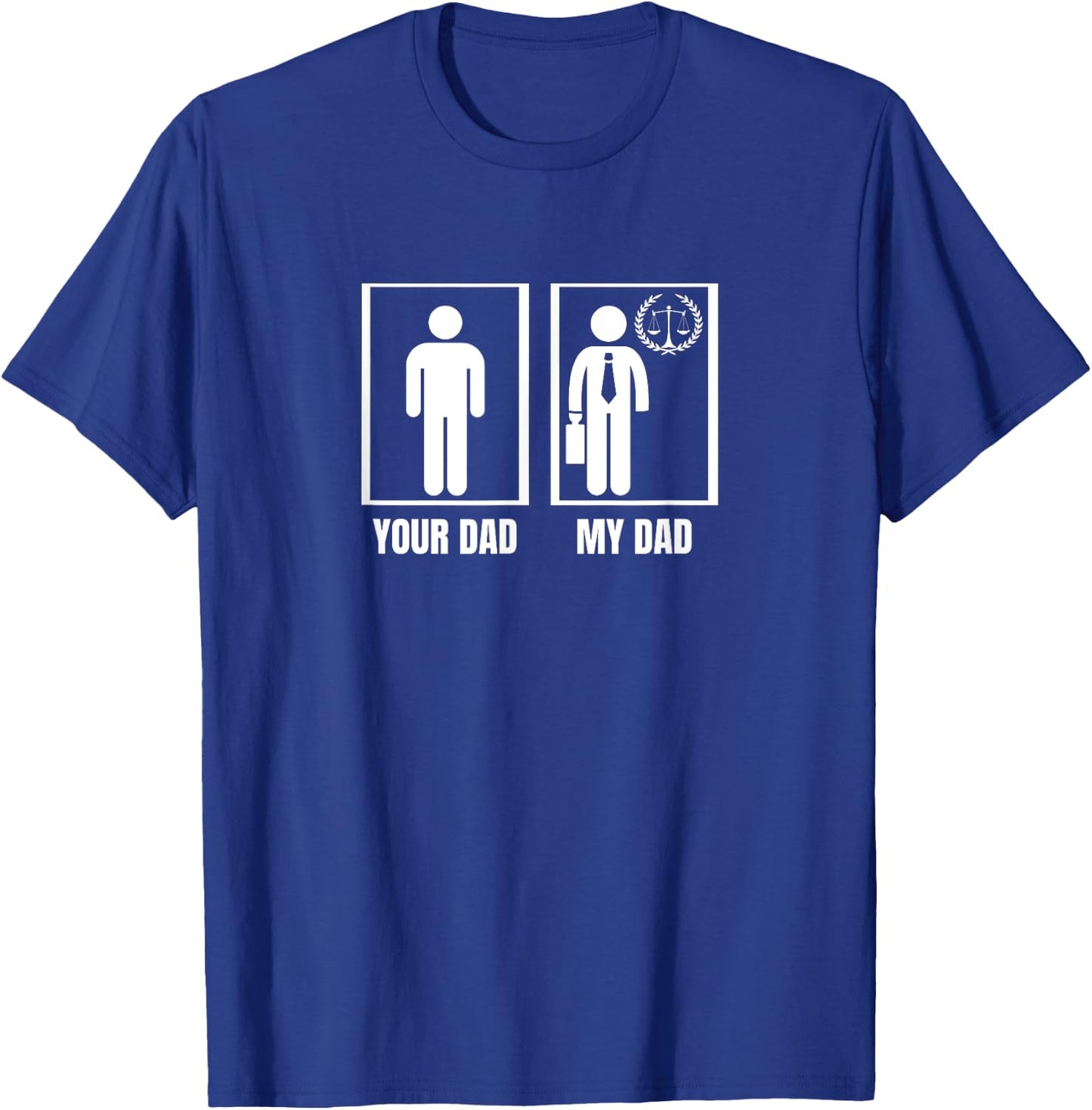 Attorney Your Dad My Dad Funny Lawyer T-Shirt - T-Shirt | Royal