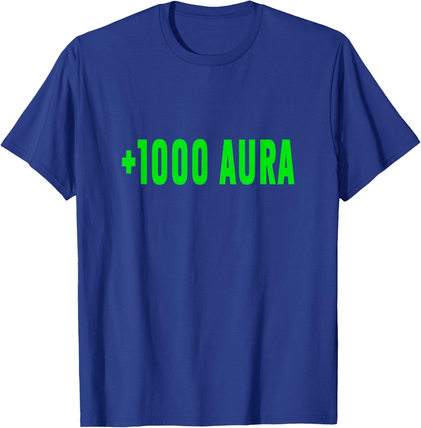 +1000 Aura Plus 1000 Aura Funny Meme Silly Joke T-Shirt - T-Shirt | Royal