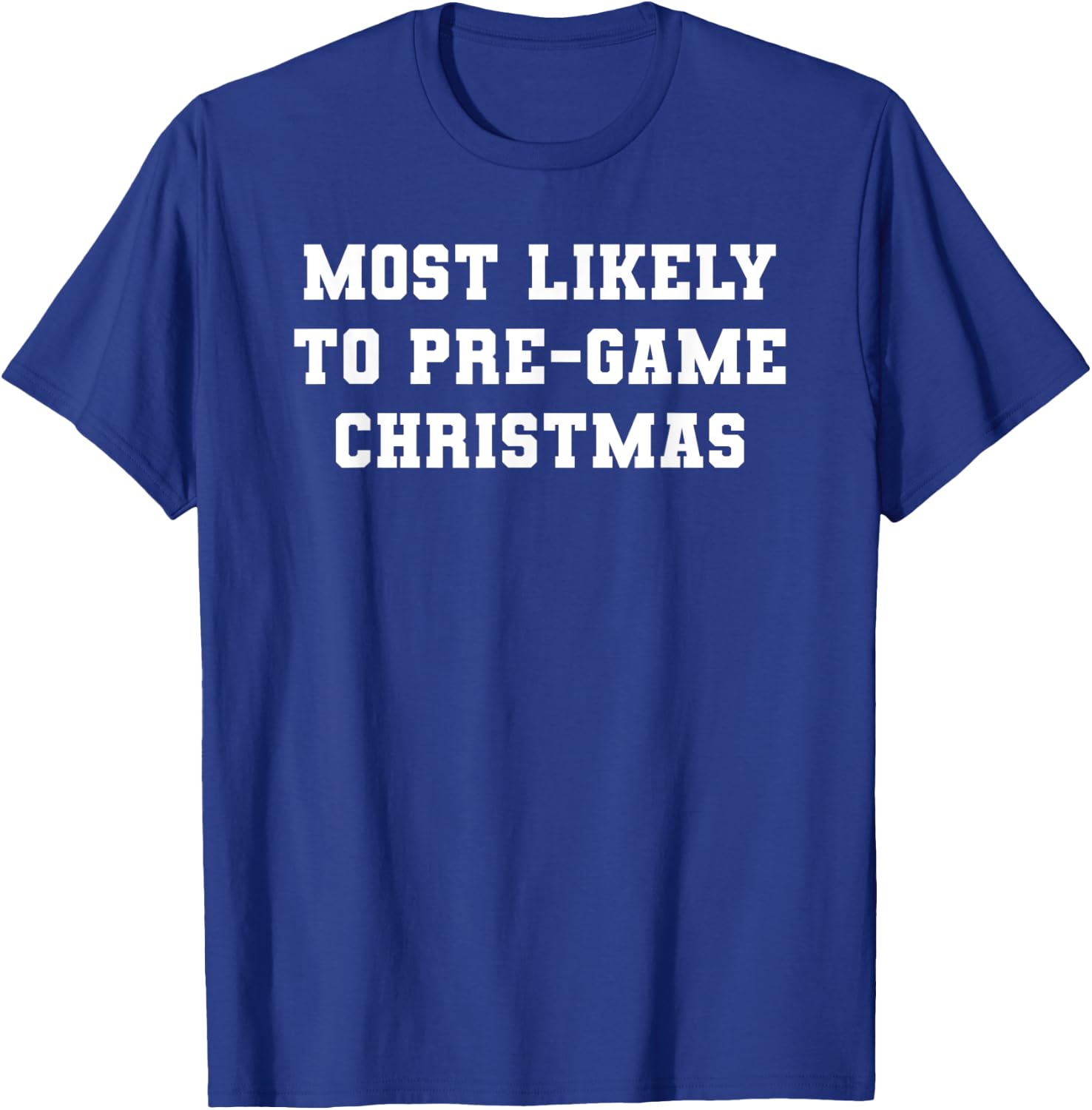Most Likely to Pre-game Christmas T-Shirt - T-Shirt | Royal