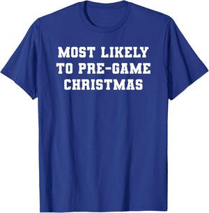 Most Likely to Pre-game Christmas T-Shirt - T-Shirt | Royal