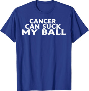 Cancer Can Suck My Ball T-Shirt - T-Shirt | Royal