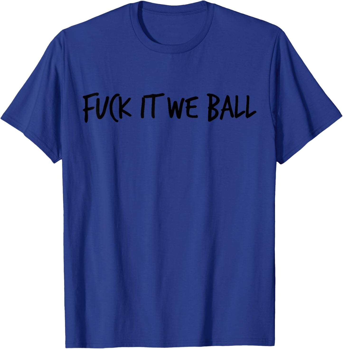 Fuck It We Ball Basketball Player Basketball T-Shirt - T-Shirt | Royal
