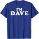 I'm Dave, My Name Is Dave, I am Dave, Personalized T-Shirt - T-Shirt | Royal