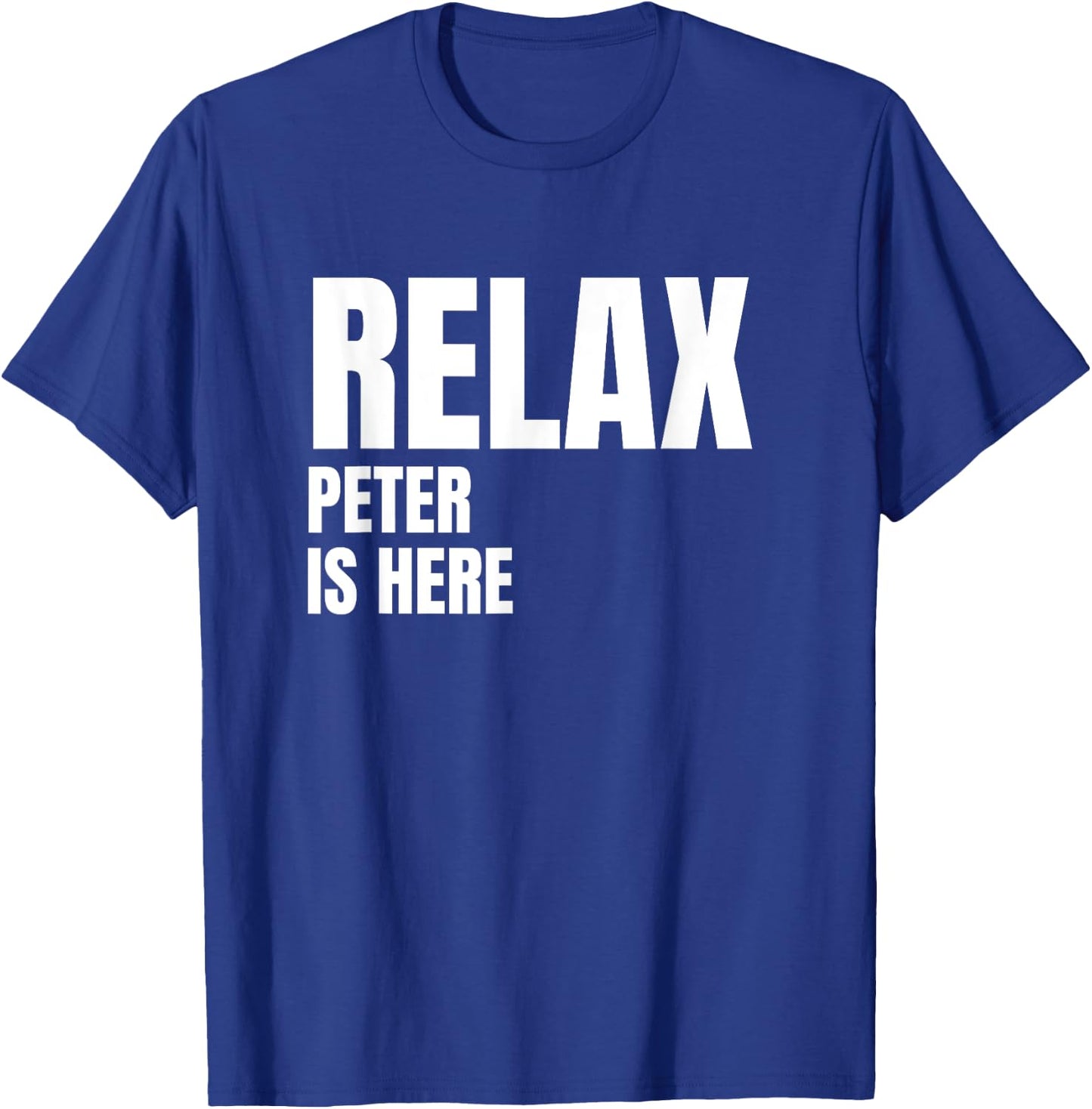 Relax Peter Is Here Popular Birth Names Peter Costume T-Shirt - T-Shirt | Royal