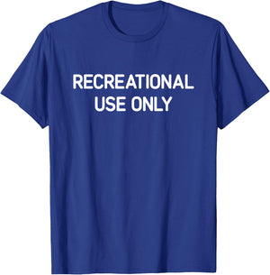 Recreational Use Only, Funny, Jokes, Sarcastic T-Shirt - T-Shirt | Royal