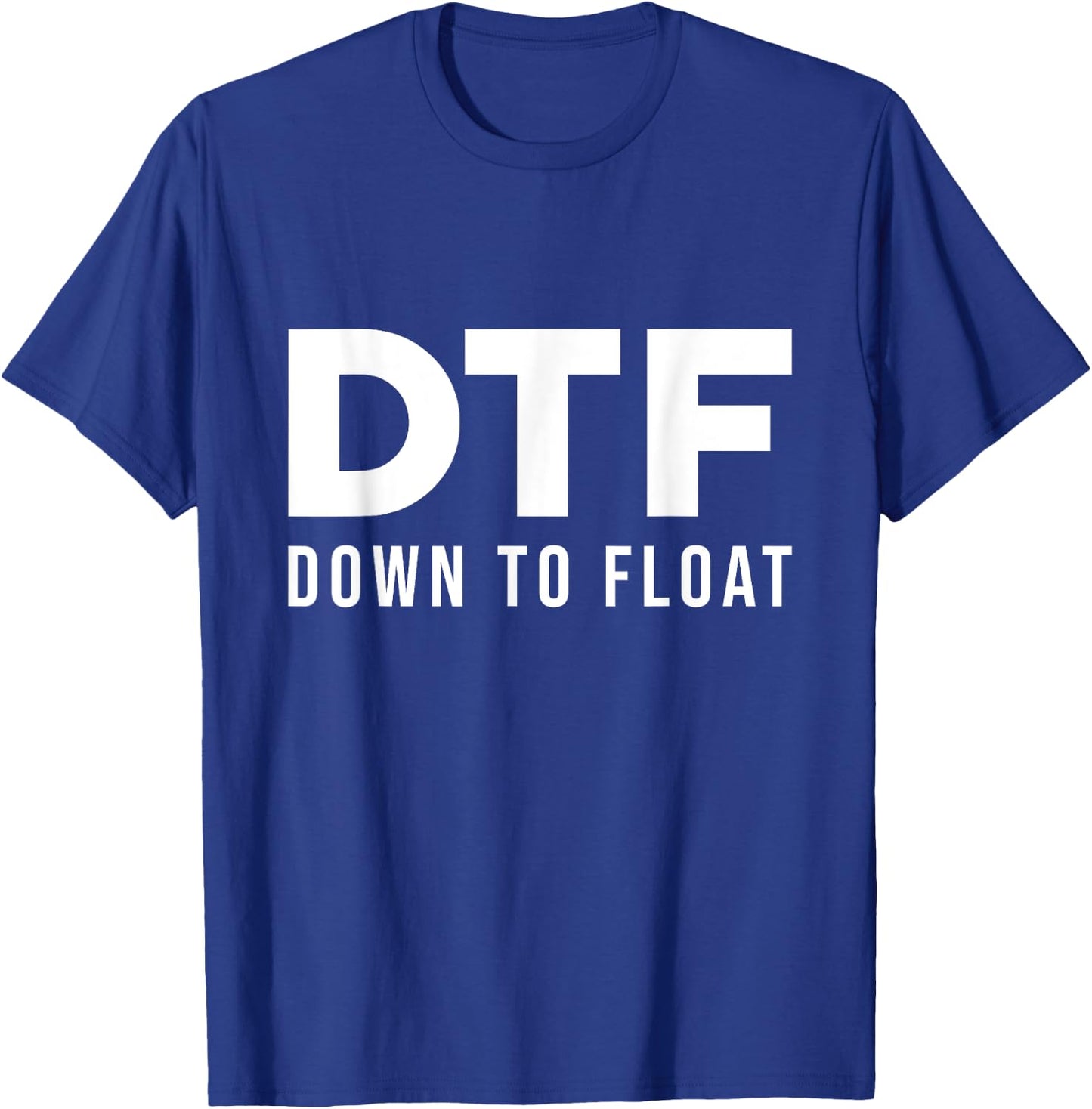 DTF Down To Float - Tubing River Float Trip T-Shirt - T-Shirt | Royal