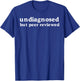Undiagnosed But Peer Reviewed T-Shirt - T-Shirt | Royal