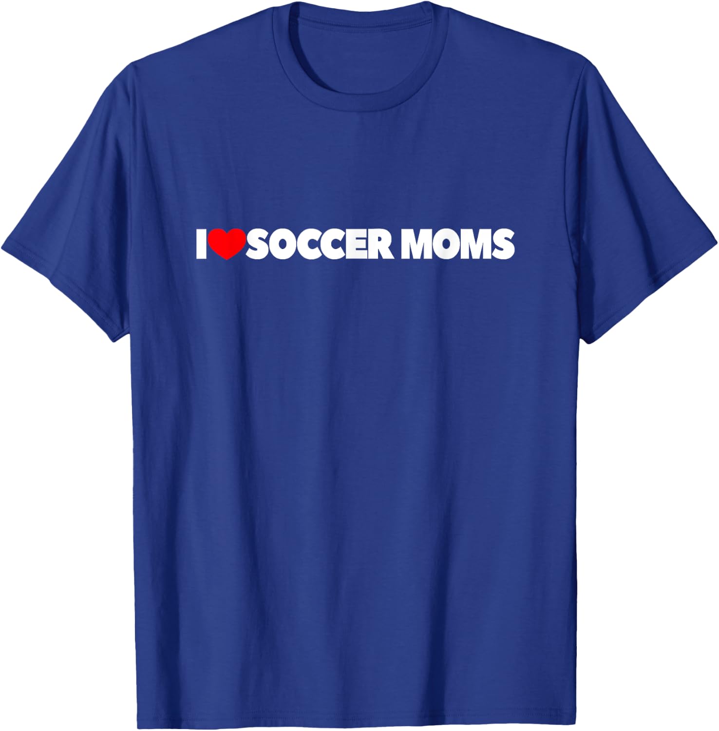 I Love Soccer Moms T-Shirt - T-Shirt | Royal