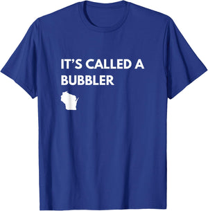 It's Called a Bubbler Wisconsin Pride Design T-Shirt - T-Shirt | Royal
