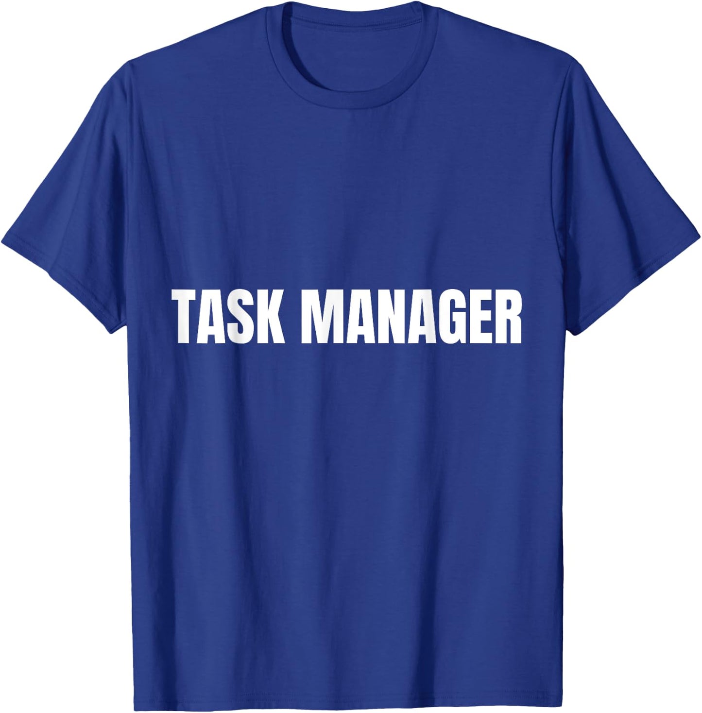 Task Manager Funny Office Labor T-Shirt - T-Shirt | Royal