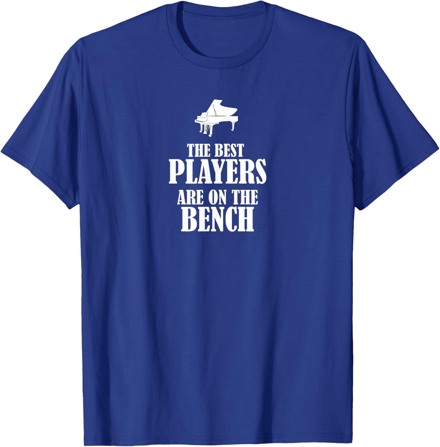 The Best Players are on the Bench - Piano T-Shirt - T-Shirt | Royal