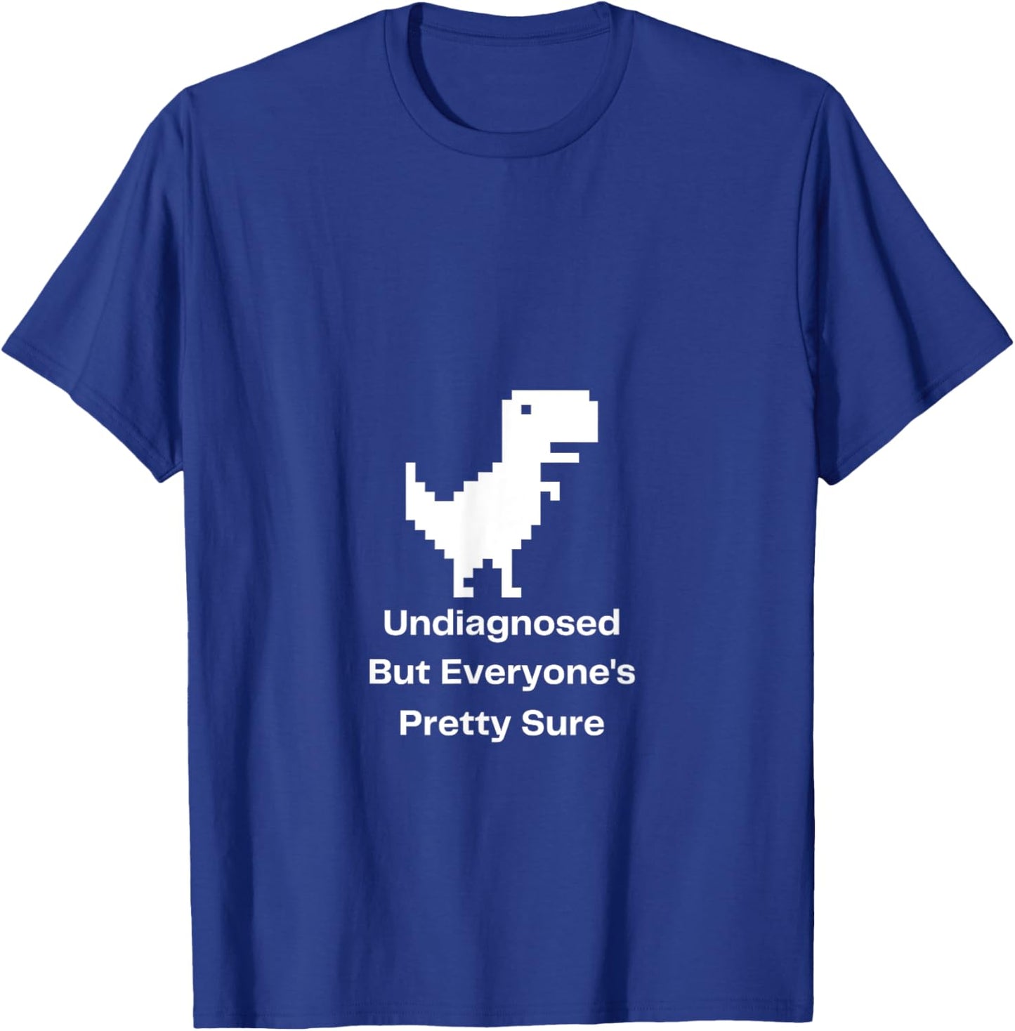 Undiagnosed But Everyone's Pretty Sure Ironic Mental Health T-Shirt - T-Shirt | Royal