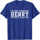 I'm That Legendary Henry Everybody Is Talking About T-Shirt - T-Shirt | Royal